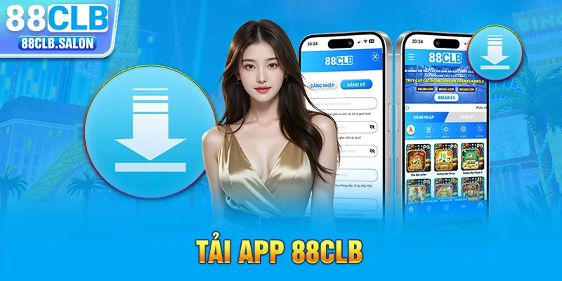 Tải App 88CLB Ngay - Tận Hưởng Thế Giới Cá Cược Đỉnh Cao