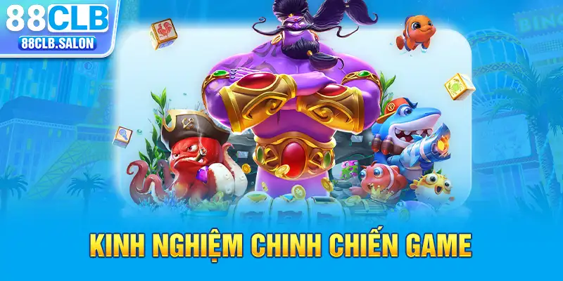 Kinh nghiệm chinh chiến game