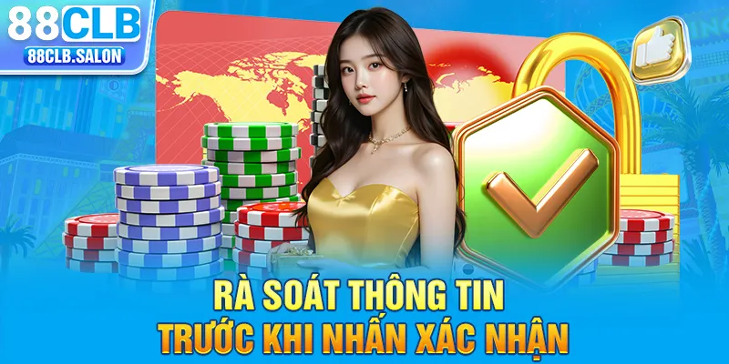 Rà soát thông tin trước khi nhấn xác nhận