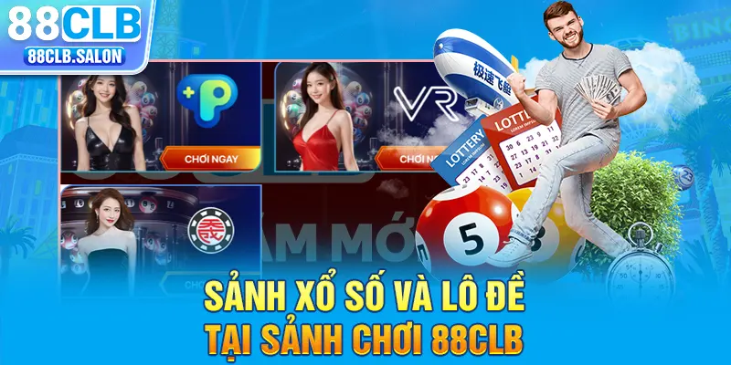 Sảnh xổ số và lô đề tại sảnh chơi 88CLB